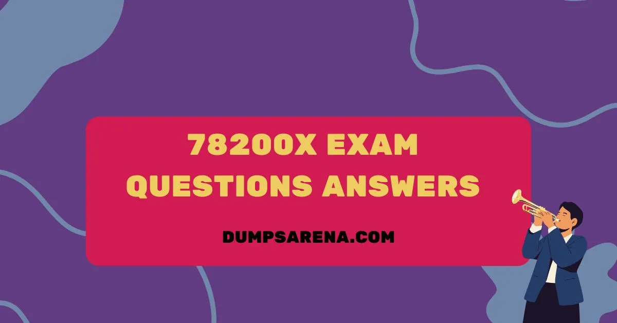 78200X Exam Questions Answers – 100% Success Rate